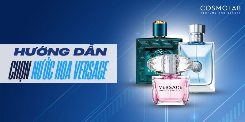 Review Nước Hoa Versace – Các Dòng Nước Hoa Nổi Bật và Đánh Giá Chi Tiết